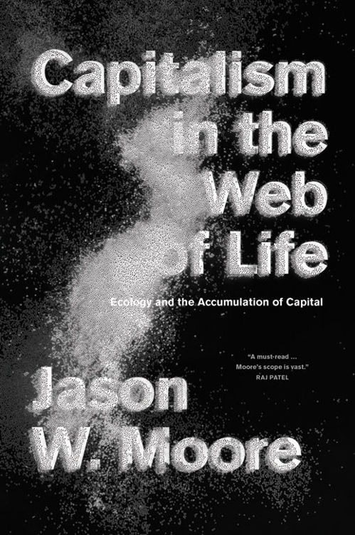Capitalism in the Web of Life: Ecology and the Accumulation of Capital