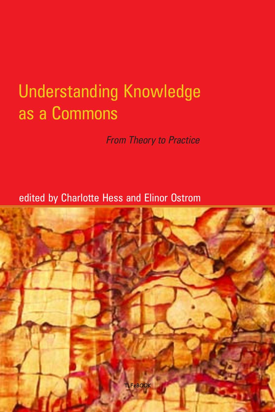 Understanding knowledge as a commons from theory to practice by Charlotte Hess (z-lib.org)