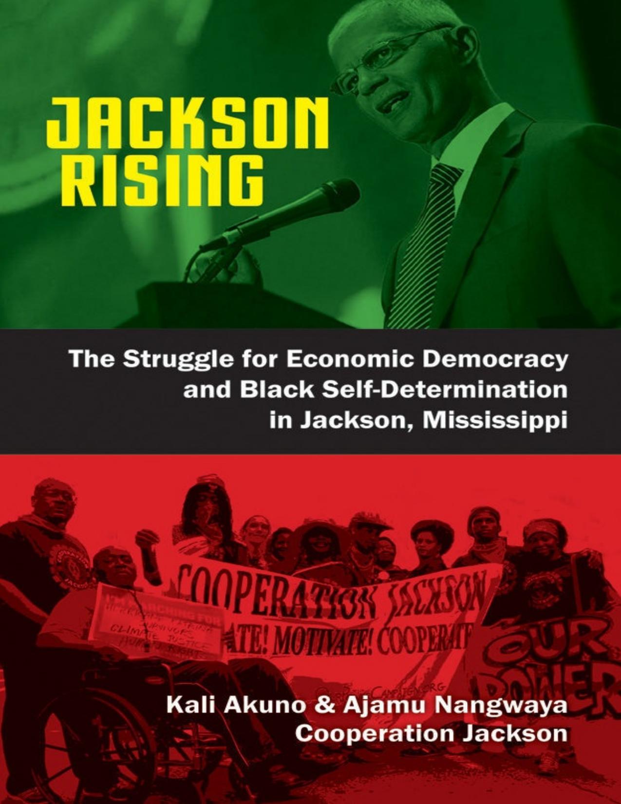 Jackson Rising: The Struggle for Economic Democracy, Socialism and Black Self-Determination in Jackson, Mississippi